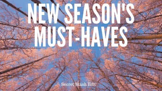 New Season’s Must-Haves!